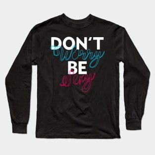 Don't Worry Be Sexy Long Sleeve T-Shirt